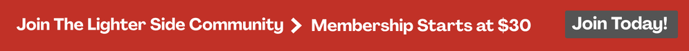 Join The Lighter Side Community - Membership Starts at $30, Join Today!
